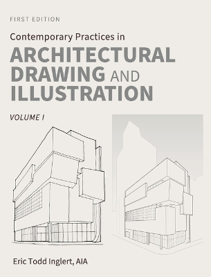 Contemporary Practices in Architectural Drawing and Illustration - Eric Todd Inglert