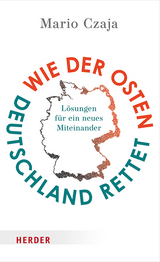 Wie der Osten Deutschland rettet - Mario Czaja