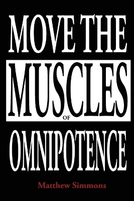 Move the Muscles of Omnipotence - Matthew Simmons