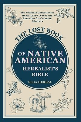 The Lost Book of Native American Herbalist's Bible -  Sage Herbal