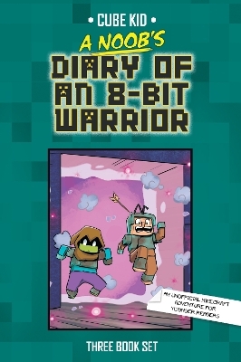 A Noob's Diary of an 8-Bit Warrior Box Set -  Cube Kid