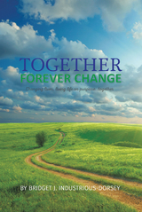 Together Forever Change -  Bridget J. Industrious-Dorsey