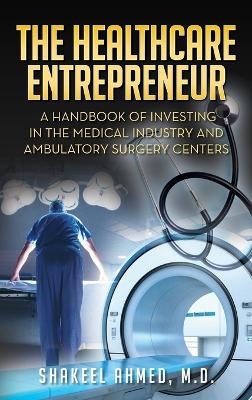 The Healthcare Entrepreneur - Shakeel Ahmed M D