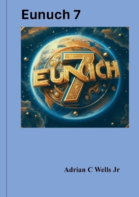 Eunuch 7 - Adrian C Wells