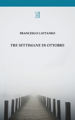 Tre settimane di ottobre - Francesco Cattaneo