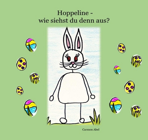 Hoppeline - wie siehst du denn aus? - Carmen Abel