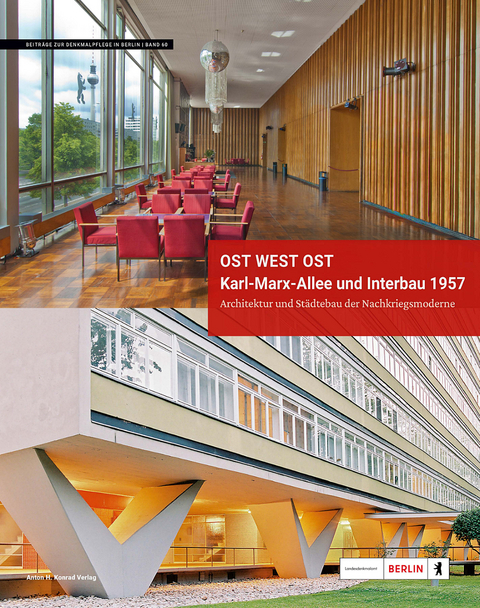 Ost West Ost. Karl-Marx-Allee und Interbau 1957. Architektur und Städtebau der Nachkriegsmoderne - 