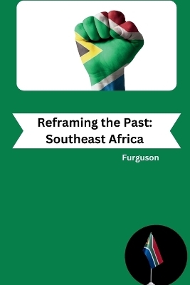 Reframing the Past: Southeast Africa -  Furguson