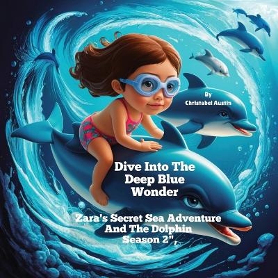 Dive Into The Deep Blue Wonder - Christabel Austin