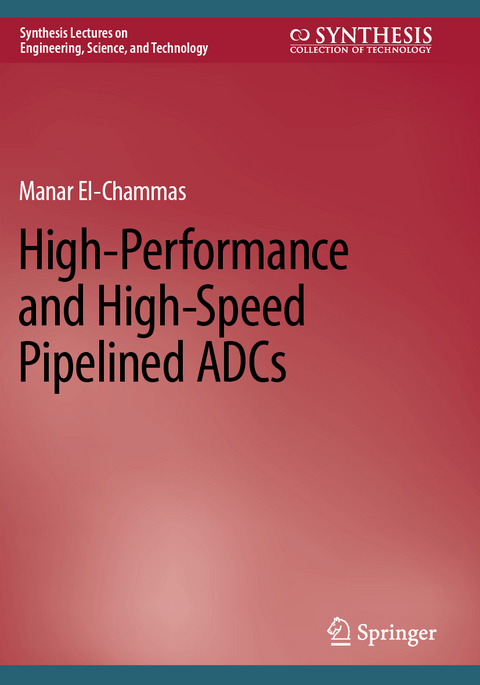 High-Performance and High-Speed Pipelined ADCs - Manar El-Chammas