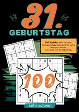 31. Geburtstag- Sudoku Geschenkbuch - Geburtstage mit Sudoku