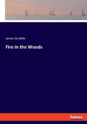 Fire in the Woods - James De Mille