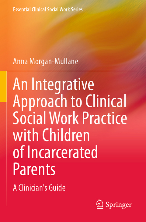 An Integrative Approach to Clinical Social Work Practice with Children of Incarcerated Parents - Anna Morgan-Mullane