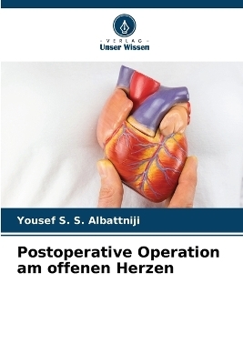 Postoperative Operation am offenen Herzen - Yousef S S Albattniji