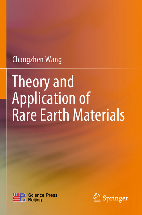 Theory and Application of Rare Earth Materials - Changzhen Wang