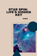 Star Spin: Life's Hidden Key -  Chris