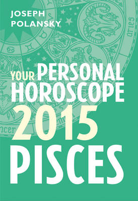 Pisces 2015: Your Personal Horoscope -  Joseph Polansky