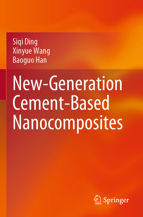 New-Generation Cement-Based Nanocomposites - Siqi Ding, Xinyue Wang, Baoguo Han