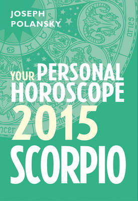 Scorpio 2015: Your Personal Horoscope -  Joseph Polansky