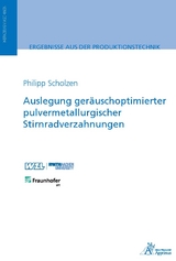 Auslegung geräuschoptimierter pulvermetallurgischer Stirnradverzahnungen - Philipp Scholzen