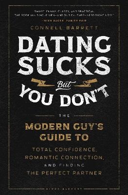 Dating Sucks, but You Don't - Connell Barrett