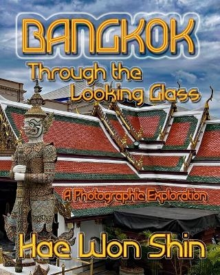 Bangkok Through the Looking Glass - Hae Won Shin