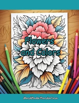 Flowers and Colors - Diana M Dworsky