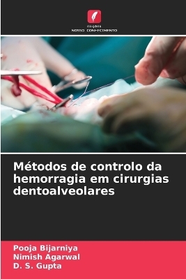 M�todos de controlo da hemorragia em cirurgias dentoalveolares - Pooja Bijarniya, Nimish Agarwal, D S Gupta