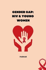 Gender Gap: HIV & Young Women -  Parkar