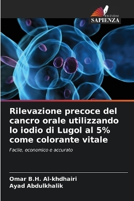 Rilevazione precoce del cancro orale utilizzando lo iodio di Lugol al 5% come colorante vitale - Omar B H Al-Khdhairi, Ayad Abdulkhalik