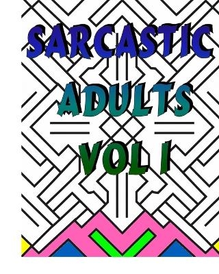 Sarcastic Adults Vol 1 - Tamara Bruyere