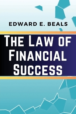 The Law of Financial Success -  Edward E Beals