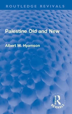 Palestine Old and New - Albert M. Hyamson