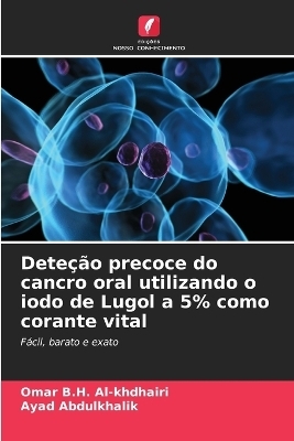 Dete��o precoce do cancro oral utilizando o iodo de Lugol a 5% como corante vital - Omar B H Al-Khdhairi, Ayad Abdulkhalik