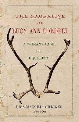 The Narrative of Lucy Ann Lobdell - Lisa Macchia Ohliger