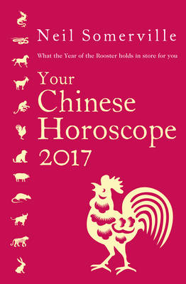 Your Chinese Horoscope 2017 -  Neil Somerville