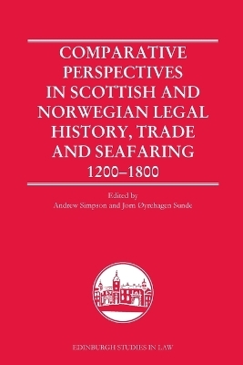 Comparative Perspectives in Scottish and Norwegian Legal History, Trade and Seafaring, 1200-1800 - 