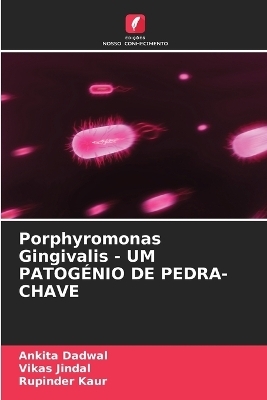 Porphyromonas Gingivalis - UM PATOG�NIO DE PEDRA-CHAVE - Ankita Dadwal, Vikas Jindal, Rupinder Kaur