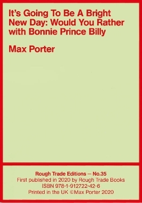 It's Going To Be A Bright New Day: Would You Rather with Bonnie "Prince" Billy - Max Porter (RT#35) - Max Porter