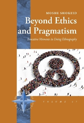 Beyond Ethics and Pragmatism - Moshe Shokeid