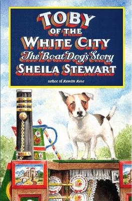 Toby of the White City - Sheila Stewart