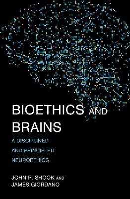 Bioethics and Brains - John R. Shook, James Giordano