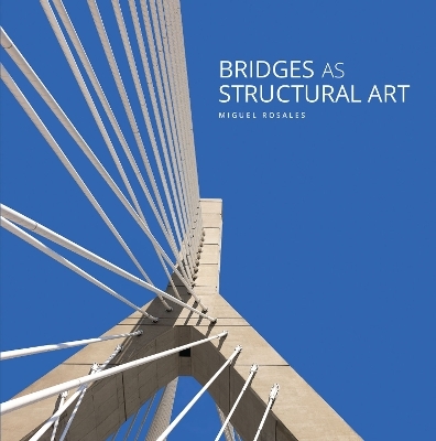 Bridges as Structural Art - Miguel Rosales