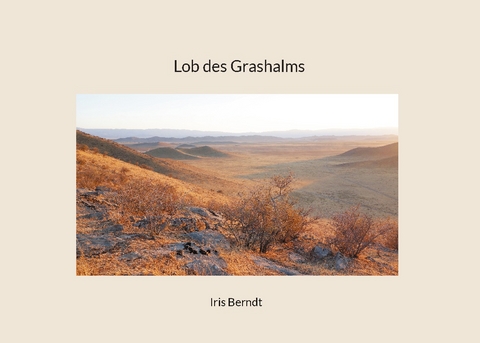 Lob des Grashalms - Iris Berndt