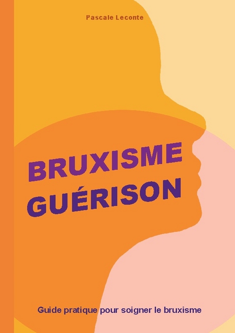 Bruxisme GuÃ©rison - Pascale LeConte