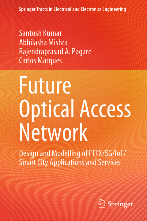 Future Optical Access Network - Santosh Kumar, Abhilasha Mishra, Rajendraprasad A. Pagare, Carlos Marques