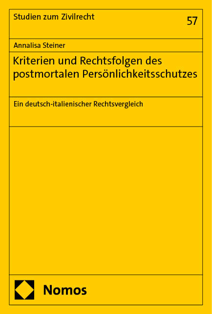 Kriterien und Rechtsfolgen des postmortalen Persönlichkeitsschutzes - Annalisa Steiner