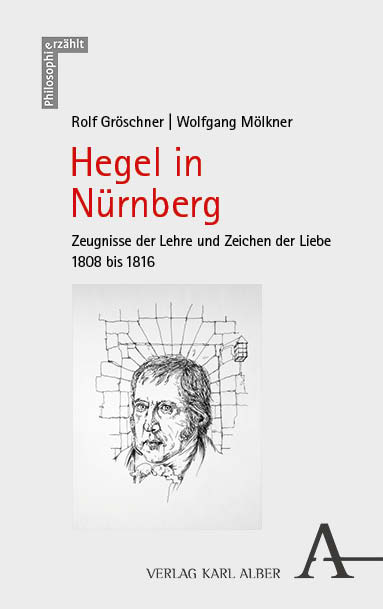 Hegel in Nürnberg - Rolf Gröschner, Wolfgang Mölkner