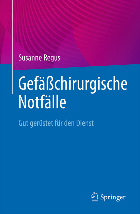 Gefäßchirurgische Notfälle - Susanne Regus