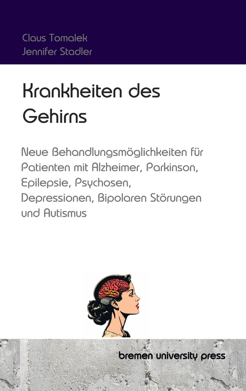 Krankheiten des Gehirns - Claus Tomalek, Jennifer Stadler